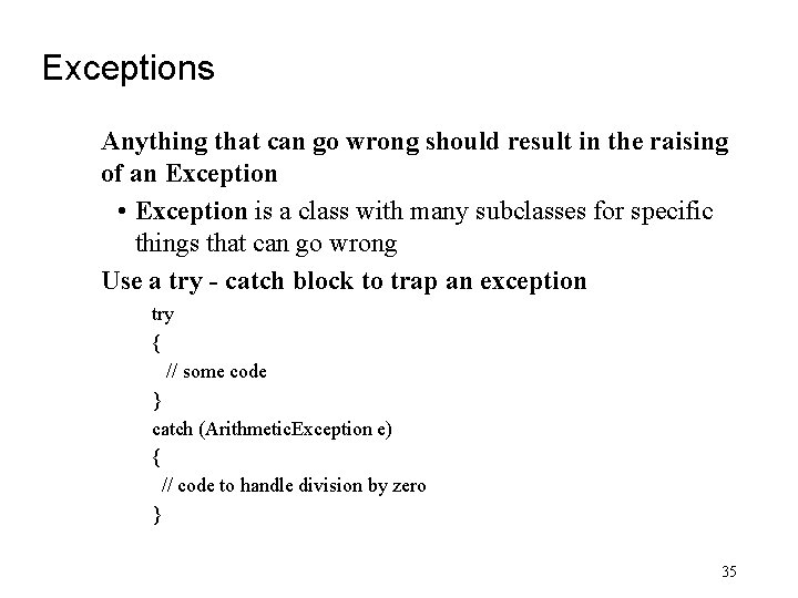 Exceptions Anything that can go wrong should result in the raising of an Exception