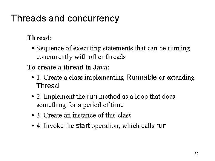 Threads and concurrency Thread: • Sequence of executing statements that can be running concurrently