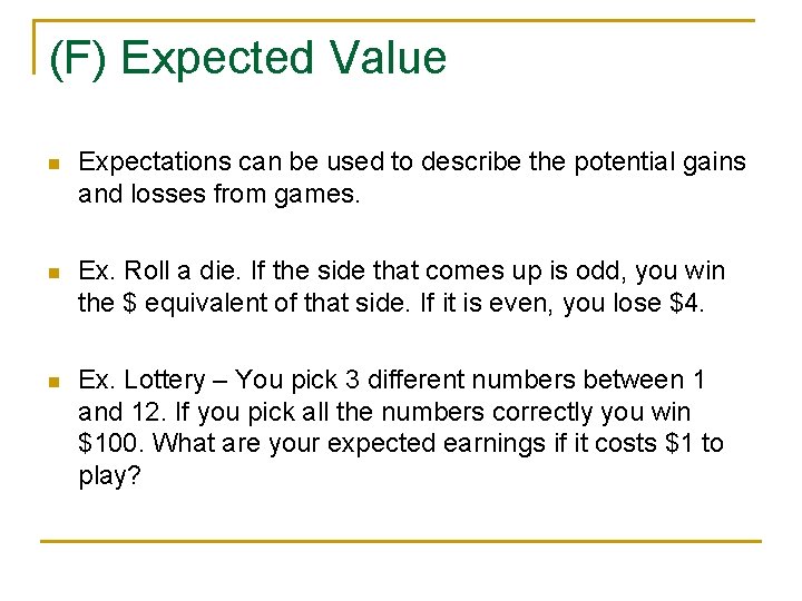 (F) Expected Value n Expectations can be used to describe the potential gains and