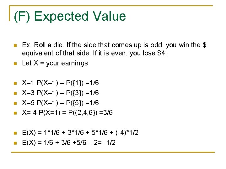 (F) Expected Value n n n n Ex. Roll a die. If the side