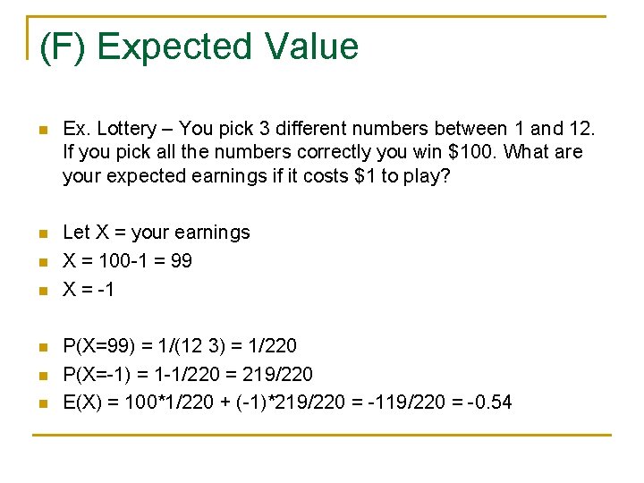 (F) Expected Value n Ex. Lottery – You pick 3 different numbers between 1