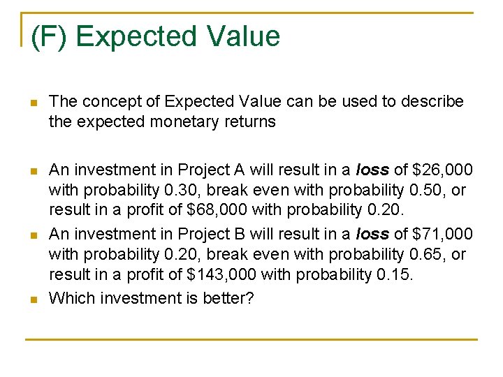 (F) Expected Value n The concept of Expected Value can be used to describe