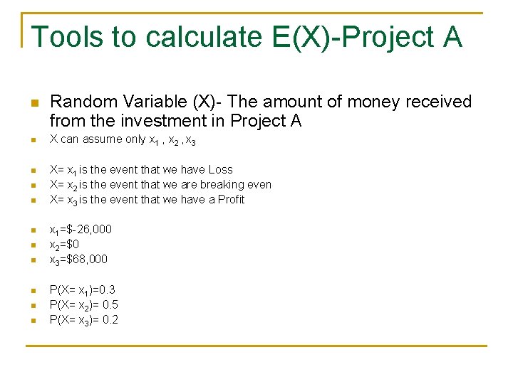 Tools to calculate E(X)-Project A n Random Variable (X)- The amount of money received