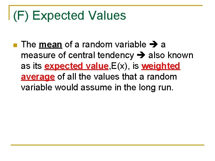 (F) Expected Values n The mean of a random variable a measure of central