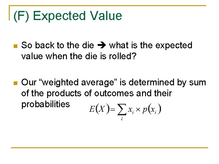 (F) Expected Value n So back to the die what is the expected value