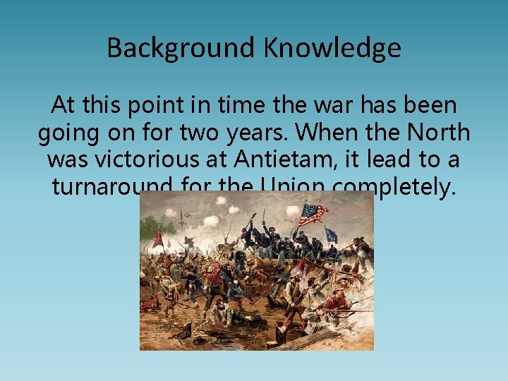 Background Knowledge At this point in time the war has been going on for