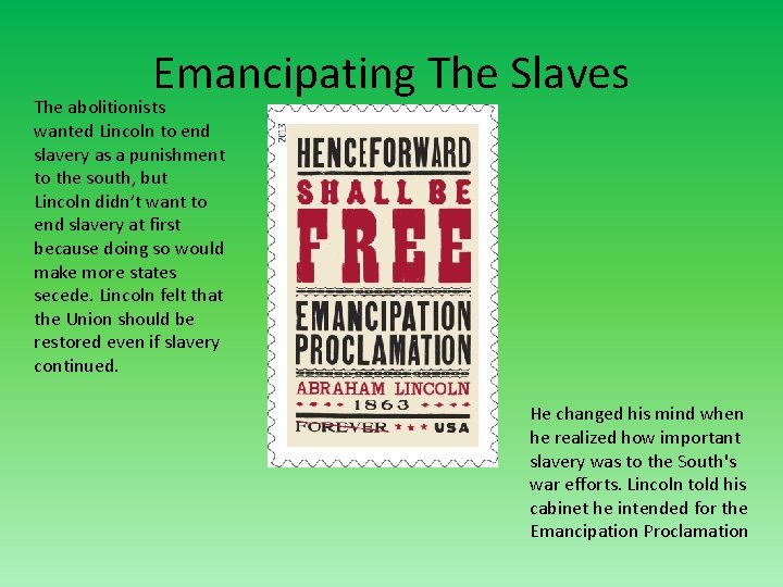Emancipating The Slaves The abolitionists wanted Lincoln to end slavery as a punishment to
