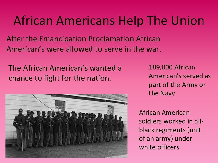 African Americans Help The Union After the Emancipation Proclamation African American’s were allowed to