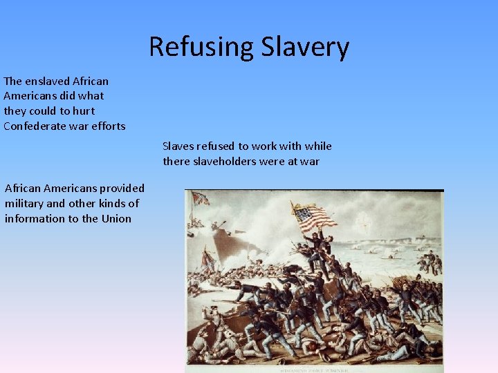 Refusing Slavery The enslaved African Americans did what they could to hurt Confederate war