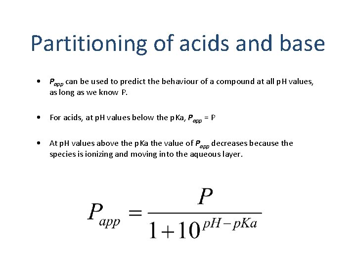 Partitioning of acids and base • Papp can be used to predict the behaviour Partitioning of acids and base • Papp can be used to predict the behaviour