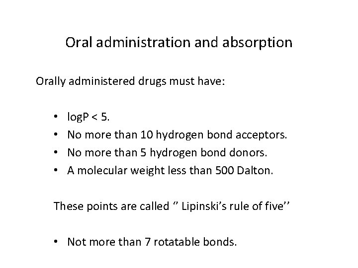 Oral administration and absorption Orally administered drugs must have: • • log. P < Oral administration and absorption Orally administered drugs must have: • • log. P <