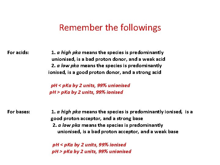 Remember the followings For acids: 1. a high pka means the species is predominantly Remember the followings For acids: 1. a high pka means the species is predominantly