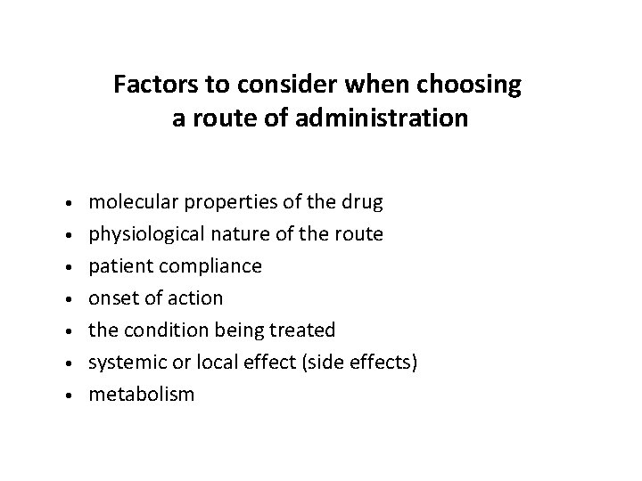 Factors to consider when choosing a route of administration • • molecular properties of Factors to consider when choosing a route of administration • • molecular properties of