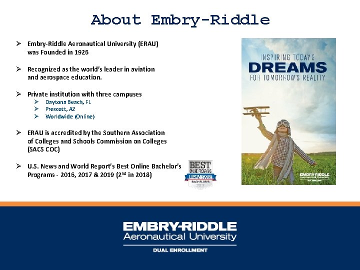 About Embry-Riddle Ø Embry-Riddle Aeronautical University (ERAU) was Founded in 1926 Ø Recognized as