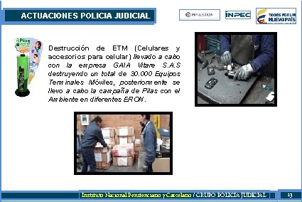 ACTUACIONES POLICIA JUDICIAL Destrucción de ETM (Celulares y accesorios para celular) llevado a cabo