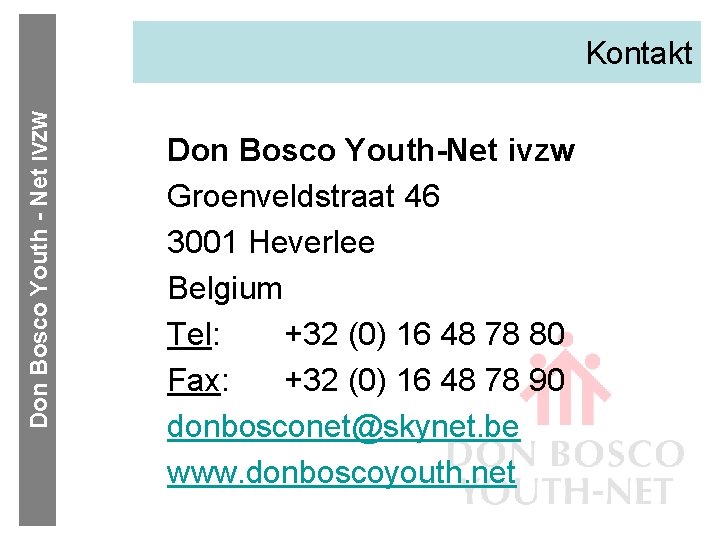 Don Bosco Youth - Net IVZW Kontakt Don Bosco Youth-Net ivzw Groenveldstraat 46 3001