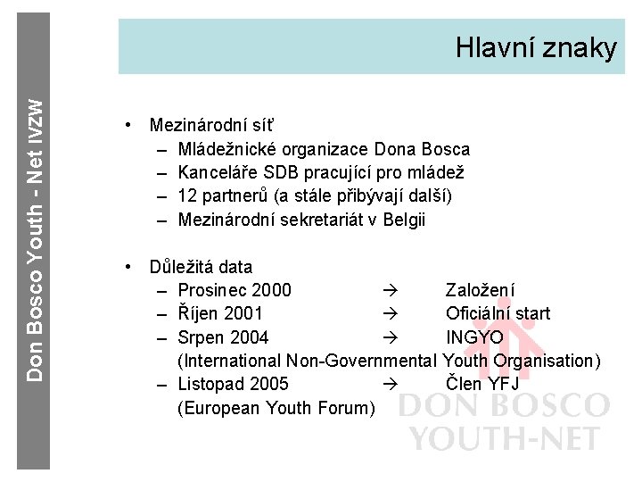 Don Bosco Youth - Net IVZW Hlavní znaky • Mezinárodní síť – Mládežnické organizace