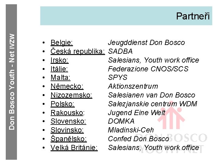 Don Bosco Youth - Net IVZW Partneři • • • • Belgie: Česká republika: