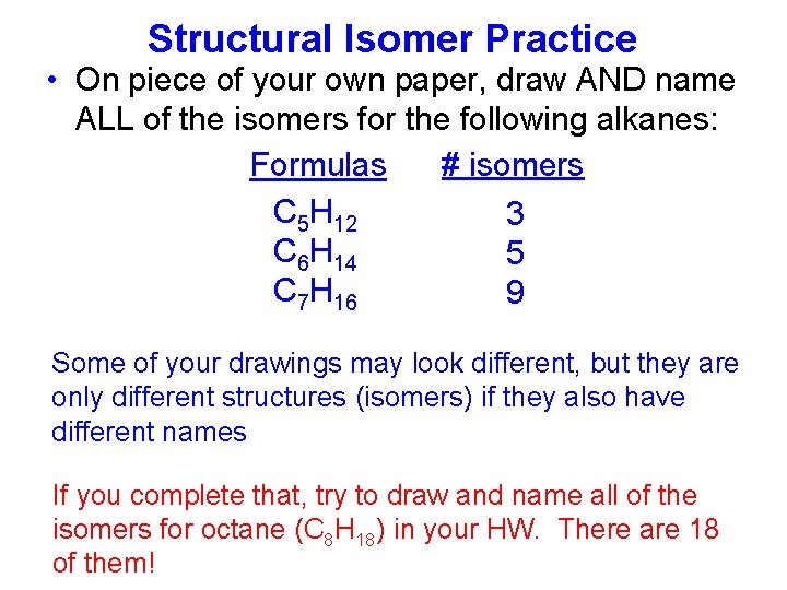 Structural Isomer Practice • On piece of your own paper, draw AND name ALL