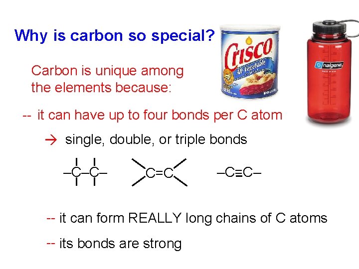 Why is carbon so special? Carbon is unique among the elements because: -- it