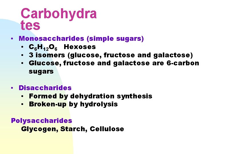 Carbohydra tes • Monosaccharides (simple sugars) • C 6 H 12 O 6 Hexoses