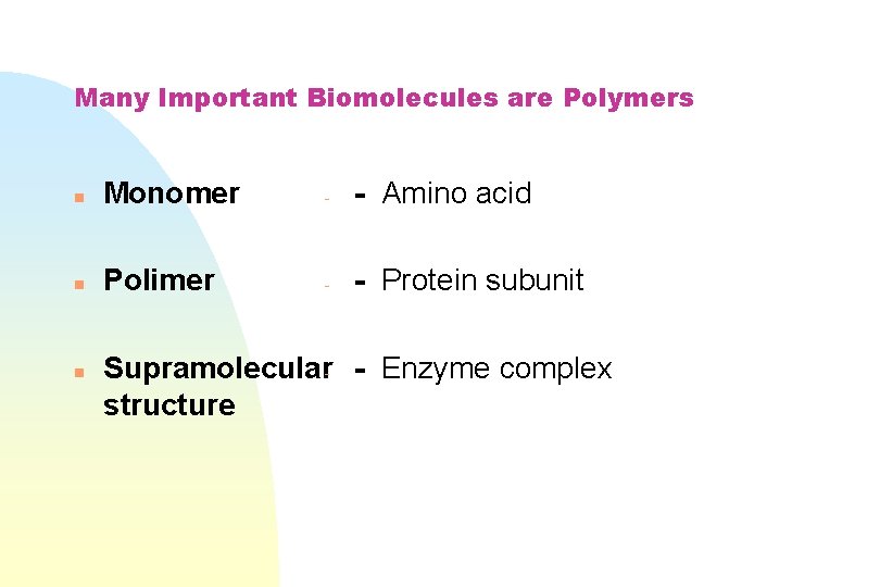 Many Important Biomolecules are Polymers n Monomer - - Amino acid n Polimer -