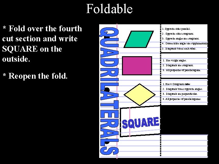 Foldable * Fold over the fourth cut section and write SQUARE on the outside.