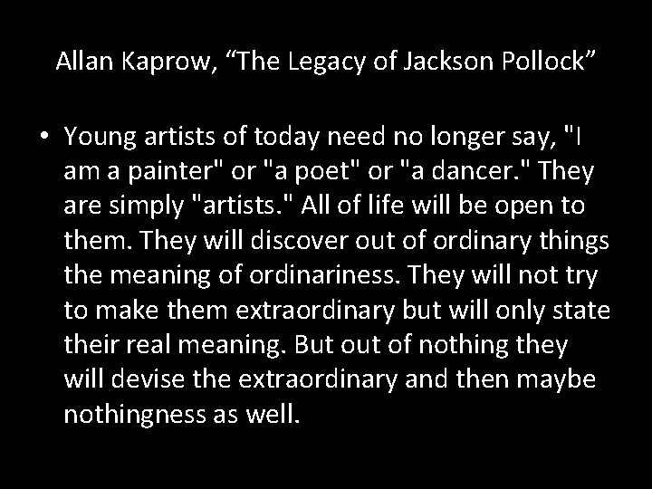 Allan Kaprow, “The Legacy of Jackson Pollock” • Young artists of today need no