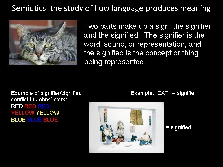 Semiotics: the study of how language produces meaning Two parts make up a sign: