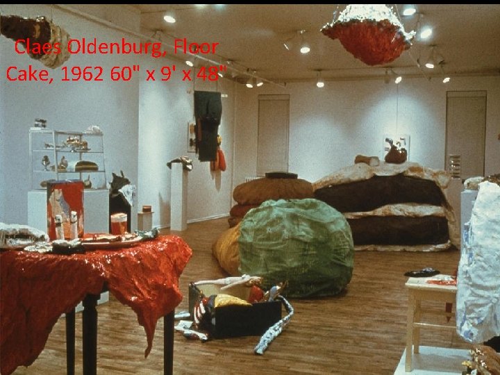 Claes Oldenburg, Floor Cake, 1962 60" x 9' x 48" 