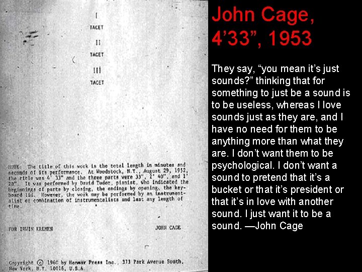 John Cage, 4’ 33”, 1953 They say, “you mean it’s just sounds? ” thinking