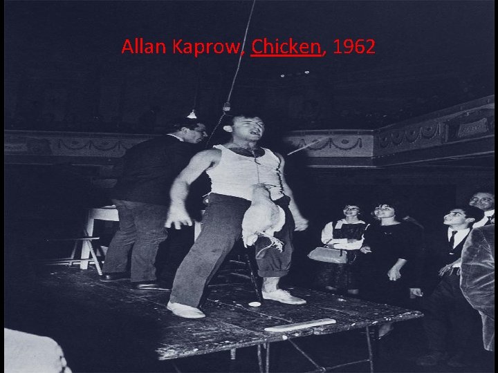 Allan Kaprow, Chicken, 1962 