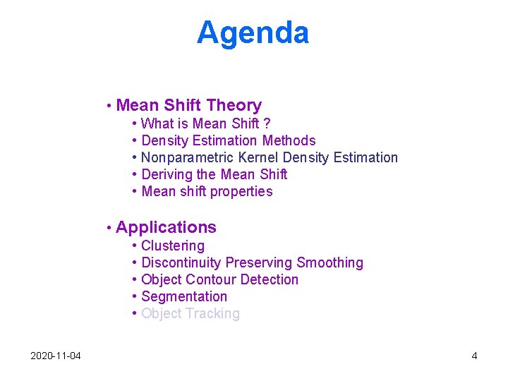 Agenda • Mean Shift Theory • What is Mean Shift ? • Density Estimation