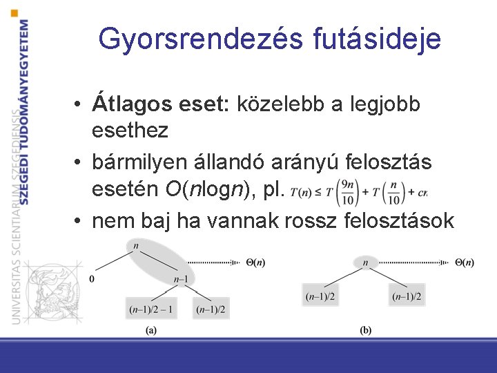 Gyorsrendezés futásideje • Átlagos eset: közelebb a legjobb esethez • bármilyen állandó arányú felosztás