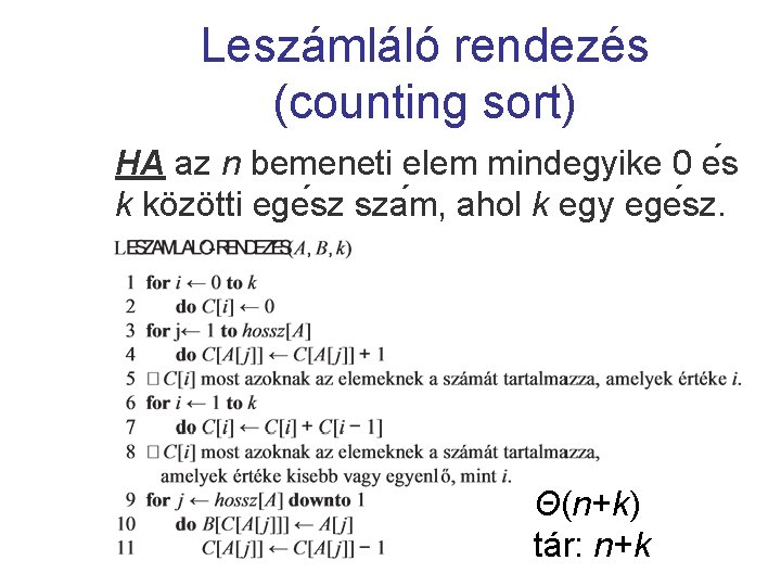 Leszámláló rendezés (counting sort) HA az n bemeneti elem mindegyike 0 e s k