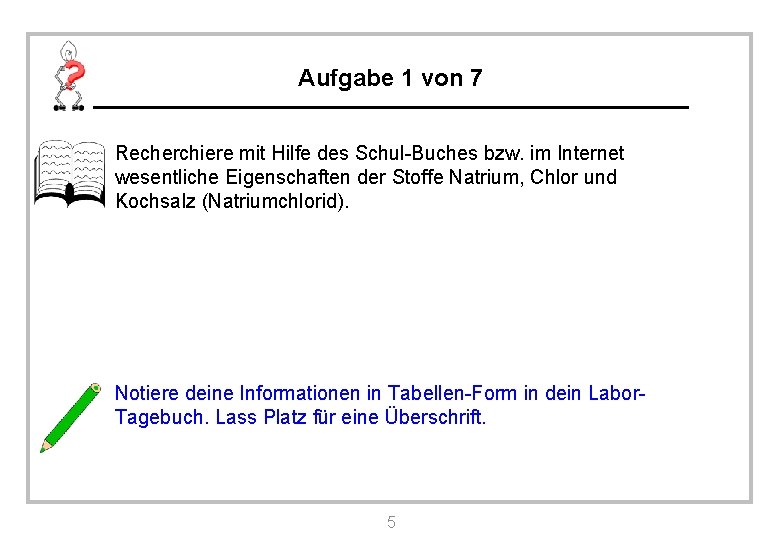 Aufgabe 1 von 7 Recherchiere mit Hilfe des Schul-Buches bzw. im Internet wesentliche Eigenschaften