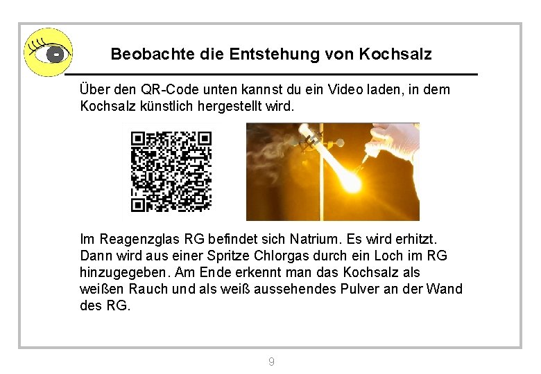 Beobachte die Entstehung von Kochsalz Über den QR-Code unten kannst du ein Video laden,