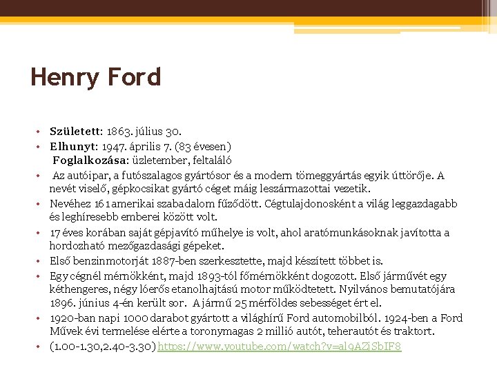 Henry Ford • Született: 1863. július 30. • Elhunyt: 1947. április 7. (83 évesen)