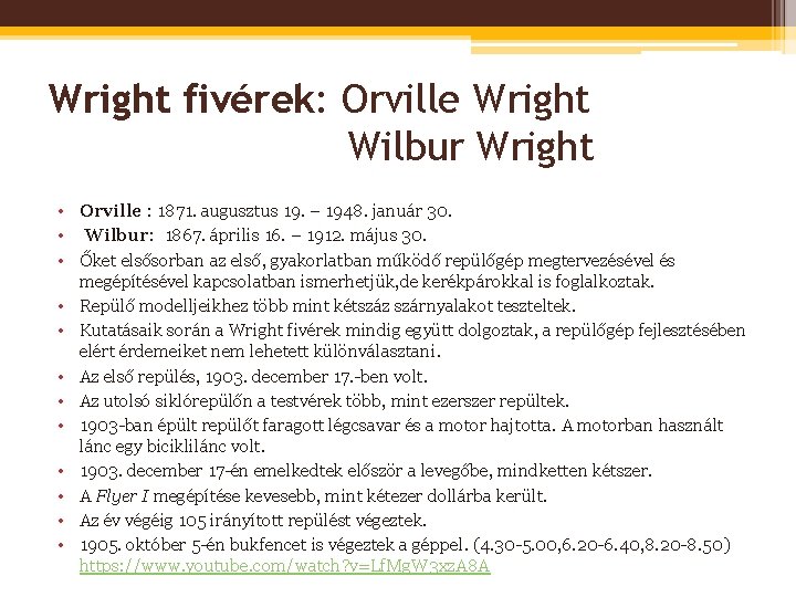 Wright fivérek: Orville Wright Wilbur Wright • Orville : 1871. augusztus 19. – 1948.