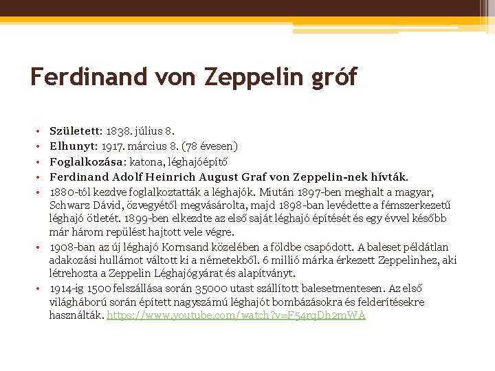 Ferdinand von Zeppelin gróf • • • Született: 1838. július 8. Elhunyt: 1917. március