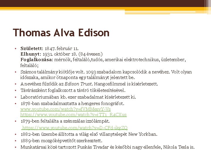 Thomas Alva Edison • Született: 1847. február 11. Elhunyt: 1931. október 18. (84 évesen)