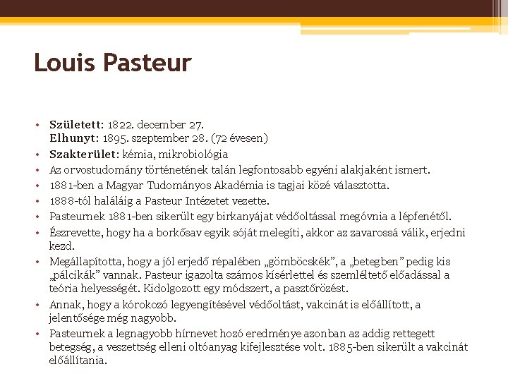 Louis Pasteur • Született: 1822. december 27. Elhunyt: 1895. szeptember 28. (72 évesen) •