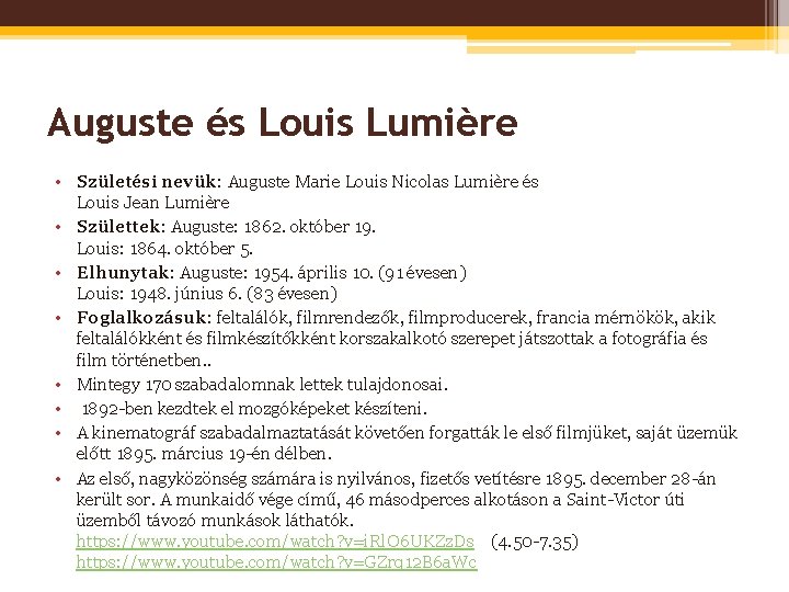Auguste és Louis Lumière • Születési nevük: Auguste Marie Louis Nicolas Lumière és Louis