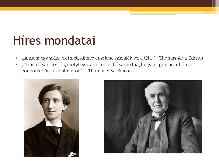 Híres mondatai • „A zseni egy százalék ihlet, kilencvenkilenc százalék verejték. ”– Thomas Alva