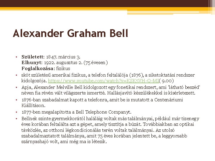 Alexander Graham Bell • Született: 1847. március 3. Elhunyt: 1922. augusztus 2. (75 évesen)