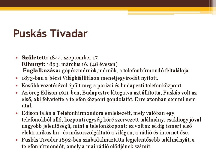 Puskás Tivadar • Született: 1844. szeptember 17. Elhunyt: 1893. március 16. (48 évesen) Foglalkozása: