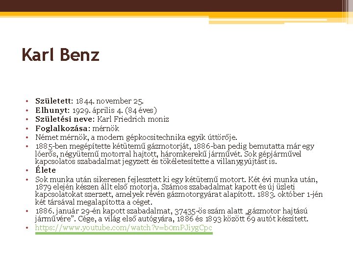 Karl Benz • • • Született: 1844. november 25. Elhunyt: 1929. április 4. (84