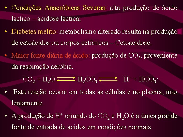  • Condições Anaeróbicas Severas: alta produção de ácido láctico – acidose láctica; •