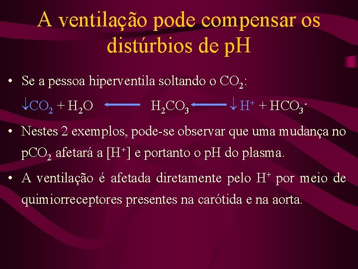 A ventilação pode compensar os distúrbios de p. H • Se a pessoa hiperventila