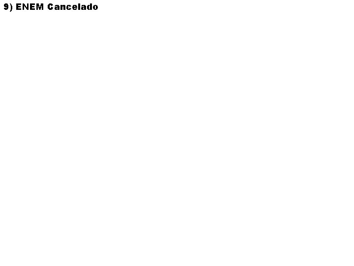 9) ENEM Cancelado 